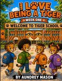 I Love Being A Tiger: Week 1