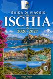 Guida Ischia 2026–2027 Travel Guide: Explore Ischia Porto, Forio, Sant'Angelo, thermal spas, beaches, Aragonese Castle, coastal villages & more for solo travelers, couples, and families.