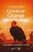 Creative Change Leadership: Mastering Holistic Leadership for Complex Futures Paperback