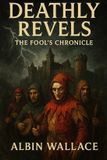 Deathly Independently Published Deathly Revels: The Fool's Chronicle Paperback