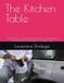 The Kitchen Table: A Manifesto for Local Resilience, Economic Independence, and Rebuilding Community in a Fractured Age