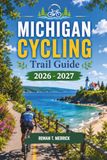 Michigan Cycling Trail Guide 2026 - 2027