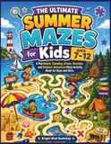 The Ultimate Summer Mazes for Kids Ages 7–12: A Fun Beach, Camping, Ocean, Vacation, and Outdoor Adventure Maze Activity Book for Boys and Girls