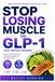 Stop Losing Muscle on GLP-1: The High-Protein Cookbook for Weight Loss with Easy Low-Carb Meals to Preserve Lean Muscle, Boost Energy, Reduce Cravings ... Eating on Ozempic, Wegovy, and Mounjaro