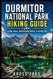 Durmitor National Park Hiking Guide: Alpine Trails, Backpacking Routes & Visitor Tips