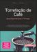 Torrefação de Café: Guia Essencial para o Torrador
