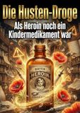 Husten-Droge: Als Heroin noch ein Kindermedikament war