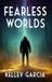 Fearless Worlds