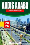 ADDIS ABABA GUIDA DI VIAGGIO 2026