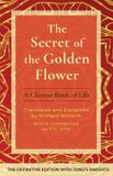 The Secret of the Golden Flower: A Chinese Book of Life