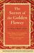 The Secret of the Golden Flower: A Chinese Book of Life