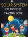 Solar System Colouring & Tracing Book: Learn About the Solar System with Fun, Simple, and Educational Coloring Activities. A Kids Activity Book to ... and Space Through Fun Coloring Pages.