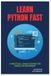 Learn Independently Published Learn Python Fast: A Practical Crash Course for Absolute Beginners Paperback