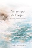 Nel tempo dell'acqua: pensieri per l'acquerello