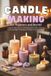 Candle Making for Beginners and Beyond
