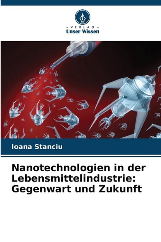 Nanotechnologien Verlag Unser Wissen Nanotechnologien in der Lebensmittelindustrie