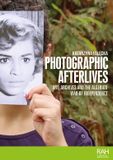 Photographic Manchester University Press Rethinking Art's Histories- Photographic afterlives