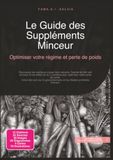 Le Guide des Suppléments Minceur: Optimiser votre régime et perte de poids