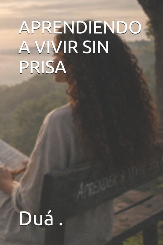APRENDIENDO Independently Published Aprendiendo a Vivir Sin Prisa Paperback