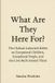 What Independently Published What Are They Here For? Paperback