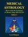 Medical Astrology: Discovering the Psychology of Disease using Triangles. Edition 2.