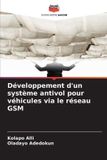 Développement Editions Notre Savoir Développement d'un système antivol pour véhicules via le réseau GSM
