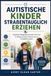 Autistische Kinder straßentauglich erziehen: Praktische Fähigkeiten für mehr Sicherheit im Alltag und mehr Selbstvertrauen im täglichen Leben