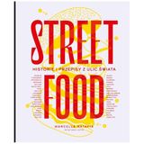 Street food. Historie i przepisy z ulic świata