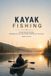 KAYAK The Complete Angler- Kayak Fishing
