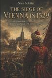 The Independently Published The Siege of Vienna in 1529: Ottoman expansion, Habsburg defence and the importance of Central Europe