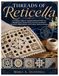 Threads Reticella Threads of Reticella: A Complete Guide to Creating Exquisite Needle Lace Through Drawn Thread Work, Cutwork Foundations, Decorative Filling Stitches, and Timeless Heirloom Designs