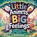 Little Libri GmbH Little Animals, Big Feelings