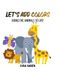 Let's Add Colors: Bring the Animals to Life!