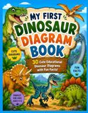 My First Dinosaur Diagram Book: 30 Cute Educational Dinosaur Diagrams with Fun Facts