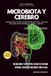 MICROBIOTA Y CEREBRO: REEQUILIBRA TU EJE INTESTINO-MENTE PARA REDUCIR INFLAMACIÓN, ANSIEDAD Y NIEBLA MENTAL