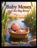 Baby Little Bible Steps Baby Moses and the Big River (Ages 1-3) Paperback