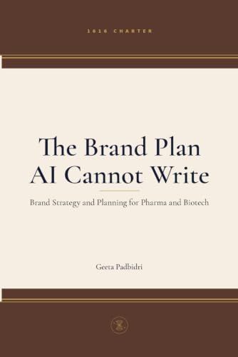 The Brand Plan AI Cannot Write: Brand Strategy and Planning for Pharma and Biotech