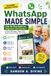 WhatsApp WhatsApp Made Simple for Beginners and Seniors: Send Messages, Make Video Calls, Share Photos, and Stay Safe Online