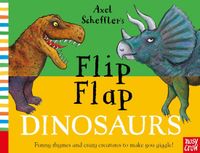 Flip Axel Scheffler's Flip Flap Dinosaurs