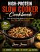 High-Protein Slow Cooker Cookbook
