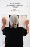 Ian Royal Academy Of Arts Talking Painting: Writings on Art and Artists, 1977–2025