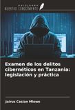 Examen Ediciones Nuestro Conocimiento Examen de los delitos cibernéticos en Tanzania: legislación y práctica Paperback