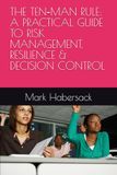 THE TEN‑MAN RULE: A PRACTICAL GUIDE TO RISK MANAGEMENT, RESILIENCE & DECISION CONTROL