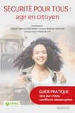 Sécurité pour tous : agir en citoyen: Guide pratique face aux crises, conflits et catastrophes