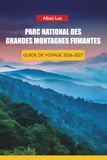 PARC NATIONAL DES GRANDES MONTAGNES FUMANTES GUIDE DE VOYAGE 2026-2027