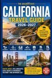 California Travel Guide 2026–2027: The Ultimate Handbook for Exploring the Golden State