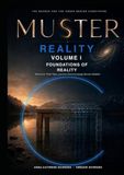 MUSTER Cycle I Reality Volume 1 Foundations of Reality: What Does “Real” Mean, and How Does Knowledge Become Reliable?