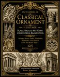 Encyclopedia Of Classical Ornament Heritage: Black Backed Art-Craft And Coloring Book Edition- Baroque, Rococo, Gothic, Elizabethan, Renaissance, And ... Greek And Roman Styles - 125 Restored Plates