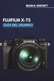 FUJIFILM X-T5 GUÍA DEL USUARIO