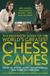 The Mammoth Books The Mammoth Book of the World's Greatest Chess Games
